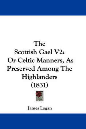 The Scottish Gael V2 de James Logan