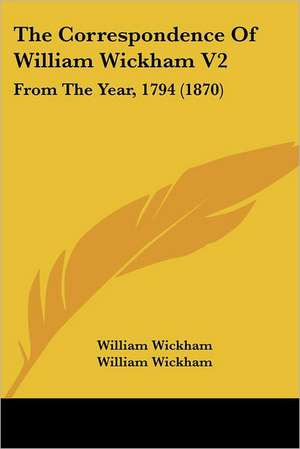 The Correspondence Of William Wickham V2 de William Wickham