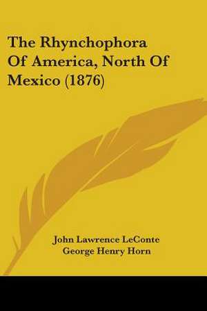 The Rhynchophora Of America, North Of Mexico (1876) de John Lawrence Leconte