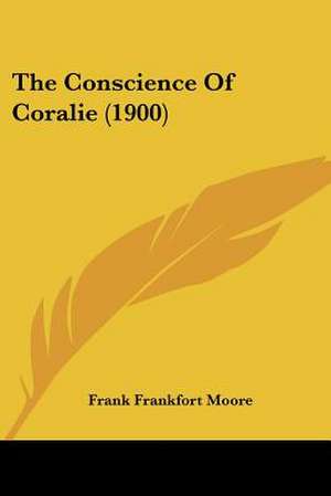 The Conscience Of Coralie (1900) de Frank Frankfort Moore