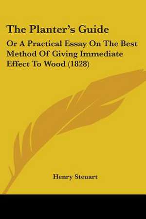 The Planter's Guide de Henry Steuart