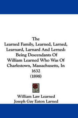 The Learned Family, Learned, Larned, Learnard, Larnard And Lerned de William Law Learned