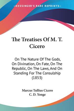 The Treatises Of M. T. Cicero de Marcus Tullius Cicero