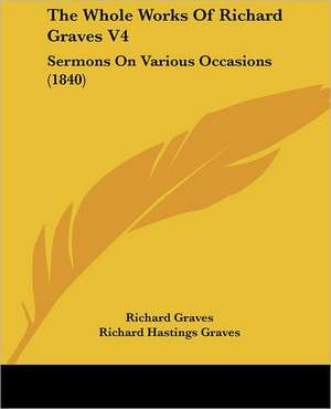 The Whole Works Of Richard Graves V4 de Richard Graves