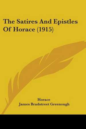 The Satires And Epistles Of Horace (1915) de Horace