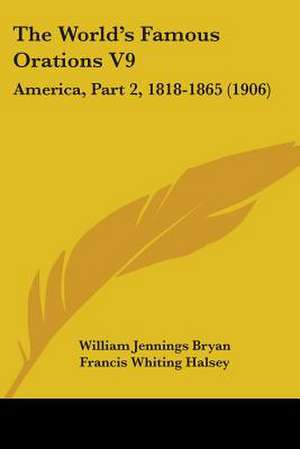 The World's Famous Orations V9 de William Jennings Bryan