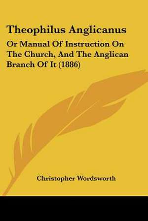 Theophilus Anglicanus de Christopher Wordsworth