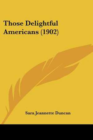 Those Delightful Americans (1902) de Sara Jeannette Duncan