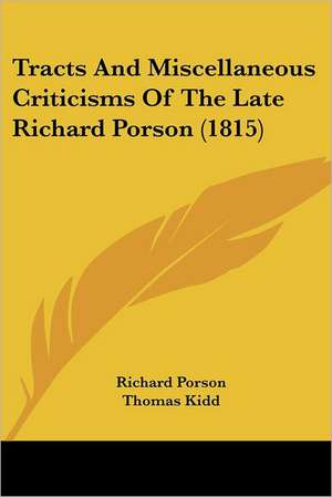 Tracts And Miscellaneous Criticisms Of The Late Richard Porson (1815) de Richard Porson