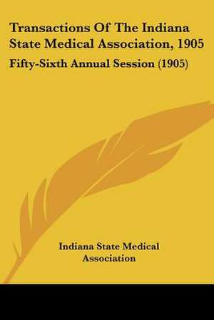 Transactions Of The Indiana State Medical Association, 1905 de Indiana State Medical Association