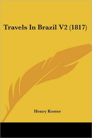 Travels In Brazil V2 (1817) de Henry Koster