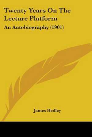 Twenty Years On The Lecture Platform de James Hedley