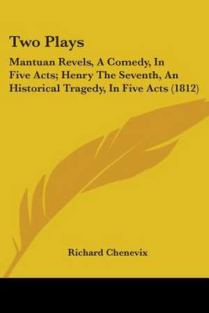 Two Plays de Richard Chenevix