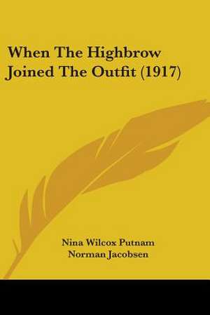 When The Highbrow Joined The Outfit (1917) de Nina Wilcox Putnam