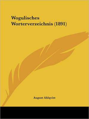 Wogulisches Worterverzeichnis (1891) de August Ahlqvist