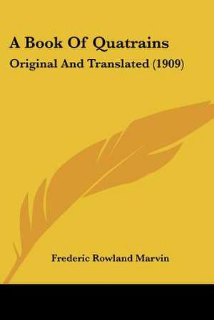 A Book Of Quatrains de Frederic Rowland Marvin