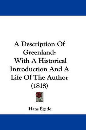 A Description Of Greenland de Hans Egede