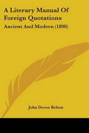 A Literary Manual Of Foreign Quotations de John Devoe Belton