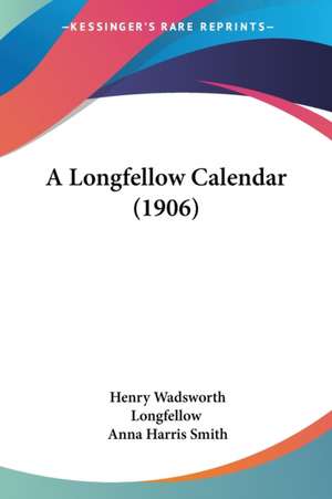 A Longfellow Calendar (1906) de Henry Wadsworth Longfellow