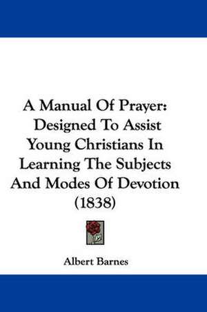 A Manual Of Prayer de Albert Barnes