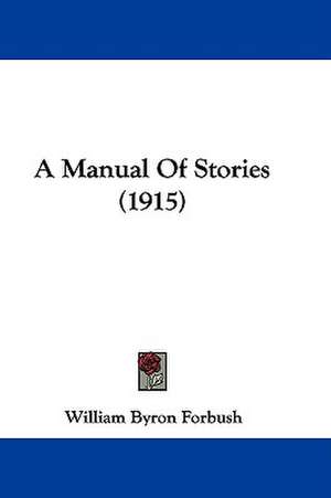 A Manual Of Stories (1915) de William Byron Forbush