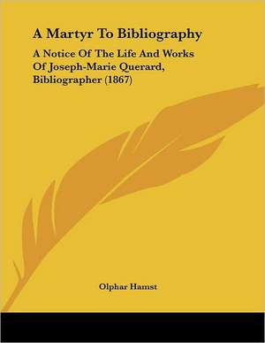 A Martyr To Bibliography de Olphar Hamst