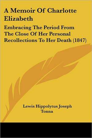 A Memoir Of Charlotte Elizabeth de Lewis Hippolytus Joseph Tonna