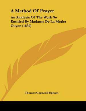 A Method Of Prayer de Thomas Cogswell Upham