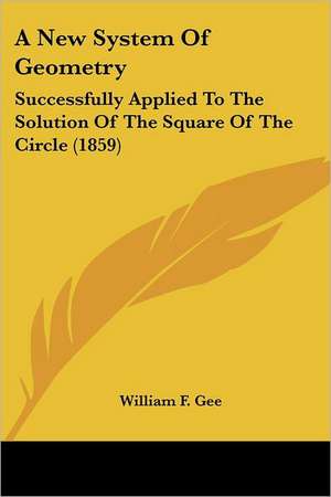 A New System Of Geometry de William F. Gee