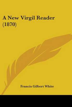 A New Virgil Reader (1870) de Francis Gilbert White