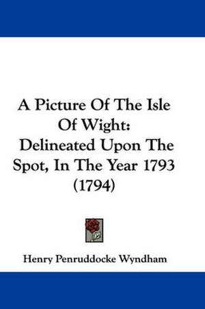 A Picture Of The Isle Of Wight de Henry Penruddocke Wyndham