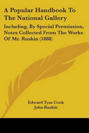 A Popular Handbook To The National Gallery de Edward Tyas Cook