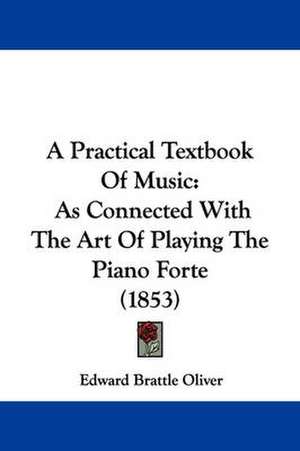 A Practical Textbook Of Music de Edward Brattle Oliver