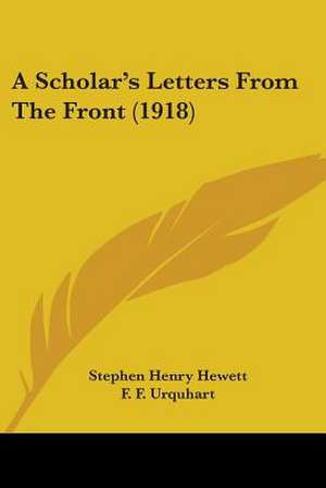 A Scholar's Letters From The Front (1918) de Stephen Henry Hewett