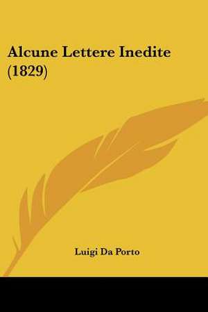 Alcune Lettere Inedite (1829) de Luigi Da Porto