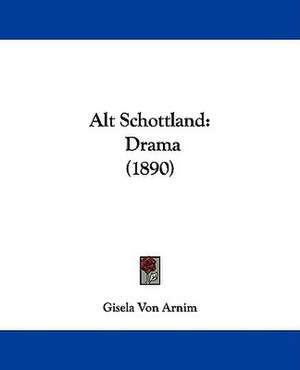 Alt Schottland de Gisela Von Arnim