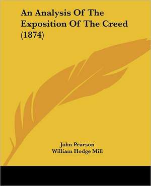 An Analysis Of The Exposition Of The Creed (1874) de John Pearson