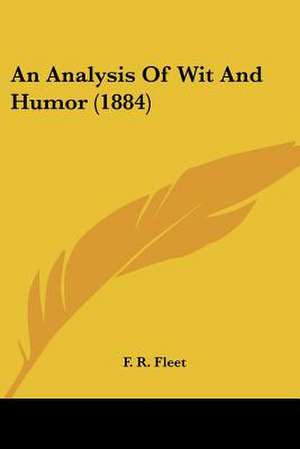 An Analysis Of Wit And Humor (1884) de F. R. Fleet