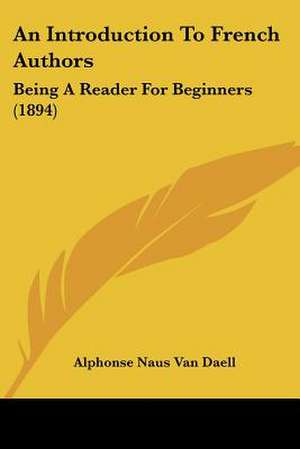 An Introduction To French Authors de Alphonse Naus Van Daell