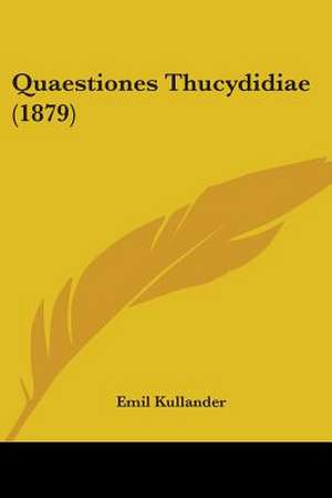 Quaestiones Thucydidiae (1879) de Emil Kullander