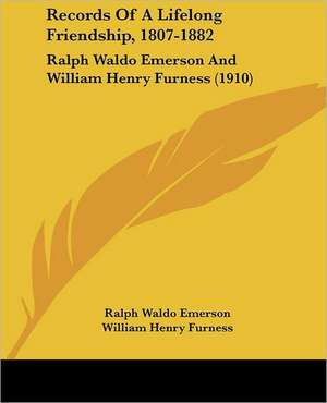 Records Of A Lifelong Friendship, 1807-1882 de Ralph Waldo Emerson