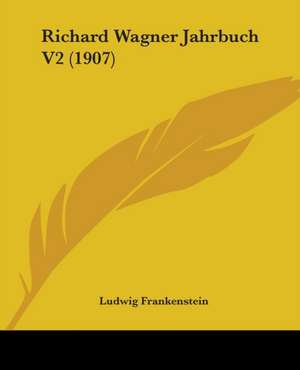 Richard Wagner Jahrbuch V2 (1907) de Ludwig Frankenstein