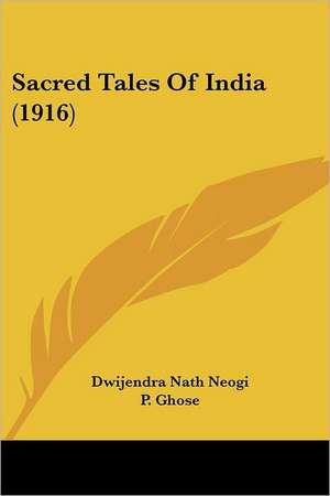 Sacred Tales Of India (1916) de Dwijendra Nath Neogi