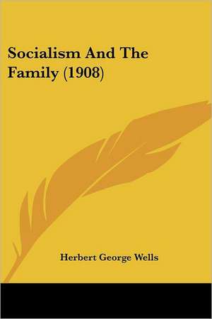 Socialism And The Family (1908) de Herbert George Wells