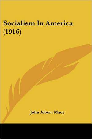 Socialism In America (1916) de John Albert Macy