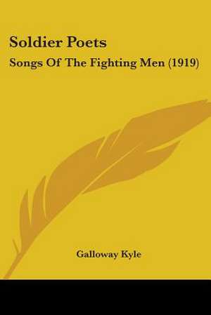 Soldier Poets de Galloway Kyle