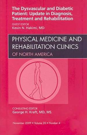 Dysvascular and Diabetic Patient: Update in Diagnosis, Treatment and Rehabilitation, An Issue of Physical Medicine and Rehabilitation Clinics de Kevin N. Hakimi