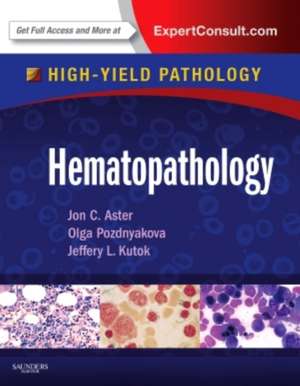 Hematopathology: A Volume in the High Yield Pathology Series (Expert Consult - Online and Print) de Jon C. Aster