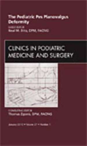 The Pediatric Pes Planovalgus Deformity, An Issue of Clinics in Podiatric Medicine and Surgery de Neal M Blitz