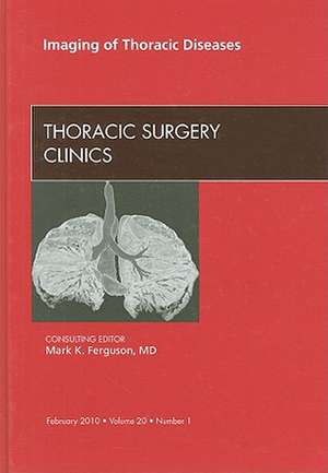 Imaging of Thoracic Diseases, An Issue of Thoracic Surgery Clinics de Mark K. Ferguson